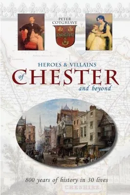 Obrázok produktu pre Heroes and Villains of Chester and beyond