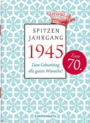 Produktbild von Spitzenjahrgang 1945: Zum Geburtstag alle guten Wünsche!