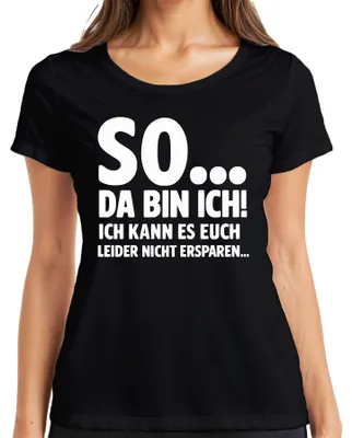 Produktbild von So da bin ich kann es euch leider nicht ersparen sarkasmus lustig Damen T-Shirt, Schwarz, L