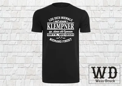 Produktbild von T-Shirt Leg dich niemals mit einem KLEMPNER an Installateur Wessdruck Schwarz Weiß 5XL