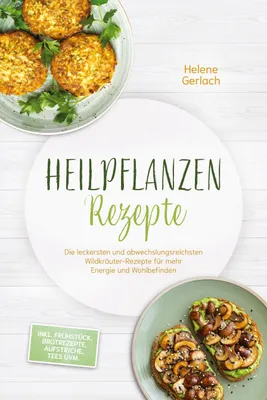 Produktbild von Heilpflanzen Rezepte, Wildkräuter-Rezepte für mehr Energie und Wohlbefinden