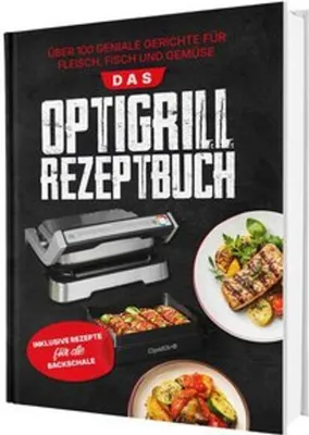 Produktbild von Das OptiGrill Rezeptbuch: Über 100 geniale Gerichte für Fleisch, Fisch und Gemüse | Inklusive Rezepte für die Backschale