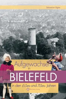 Produktbild von Aufgewachsen in Bielefeld in den 60er und 70er Jahren
