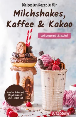 Produktbild von Die besten Rezepte für Milchshakes, Kaffee & Kakao
