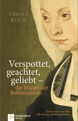 Obrázok produktu pre Verspottet, geachtet, geliebt - die Frauen der Reformatoren.