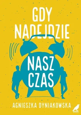 Obrázok produktu pre Książka Gdy nadejdzie nasz czas Agnieszka Dyniakowska 320 stron
