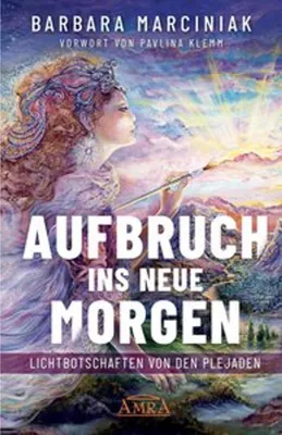 Image de AUFBRUCH INS NEUE MORGEN: Lichtbotschaften von den Plejaden