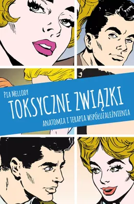 Image de Toksyczne związki. Anatomia i terapia współuzależnienia