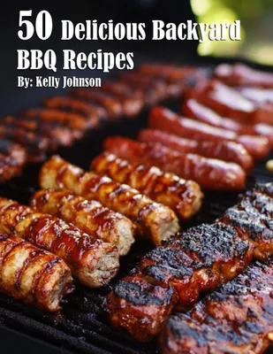 Produktbild von 50 Delicious Backyard BBQ Recipes