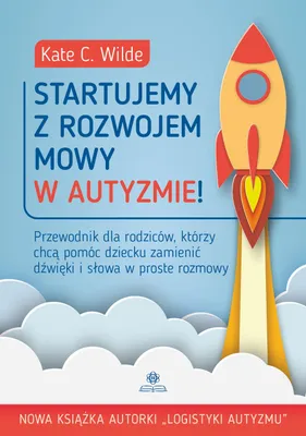 Zdjęcie produktu dla Startujemy z rozwojem mowy w autyzmie! Kate Wilde, Emilia Skowrońska