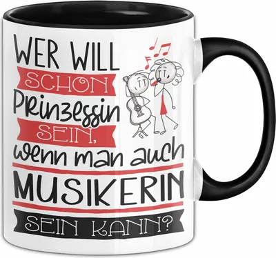 Produktbild von Musikerin Tasse Geschenk Spruch Wer Will Schon Prinzessin Sein Wenn Man Auch Musikerin Sein Kann (Schwarz)