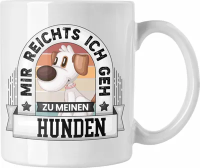 Produktbild von Trendation - Hundebesitzer Tasse Geschenk Lustiger Spruch Mir Reichts Ich Geh Zu Meinen Hunden Becher Geschenkidee (Weiß)