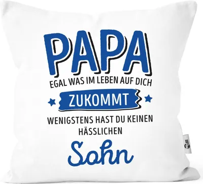 Produktbild von Kissen-Bezug anpassen egal was im Leben auf dich zukommt wenigstens hast du keine hässlichen Kinder Kissenhülle Deko-Kissen Moonworks® Papa-Sohn weiß