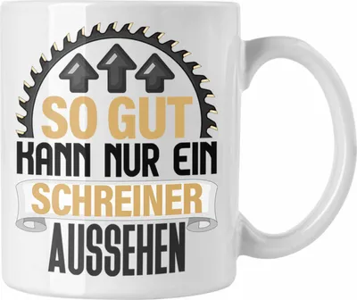 Produktbild von Trendation - Schreiner Tasse Geschenk So Gut Kann Nur Ein Schreiner Aussehen Kaffeetasse Geschenkidee Männer Tischler (Weiß)