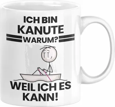 Produktbild von Kanute Geschenk Tasse Lustiger Spruch Ich Bin Kanute Warum Weil Ich Es Kann Geschenkidee Bester Kanute Geburtstag Kaffee-Becher (Weiß)
