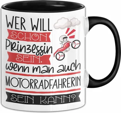Produktbild von Motorradfahrerin Tasse Geschenk Spruch Wer Will Schon Prinzessin Sein Wenn Man Auch Motorradfahrerin Sein Kann (Schwarz)