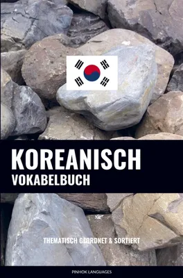 Produktbild von Koreanisch-Deutsch Vokabelbuch & Taschenwörterbuch: über 3000 thematisch geordnete Wörter & Redewendungen