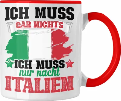 Produktbild von Trendation - Ich Muss Gar Nix Ich Muss Nur Nach Italien Tasse (Rot)