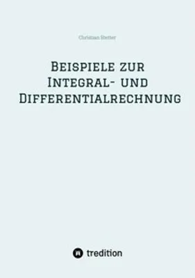 Produktbild von Beispiele zur Integral- und Differentialrechnung