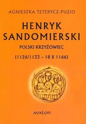 Produktbild von Henryk Sandomierski. Polski krzyżowiec - biografia historyczna