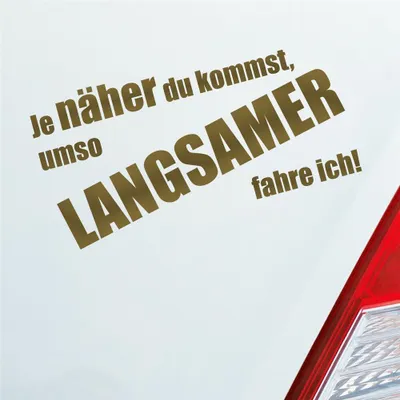 Produktbild von Auto Aufkleber Je näher du kommst, umso langsamer fahre ich! 19x9,6 cm Gold Sticker Heckscheibenaufkleber