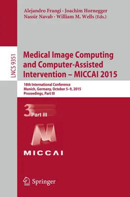 Produktbild von Medical Image Computing and Computer-Assisted Intervention - MICCAI 2015