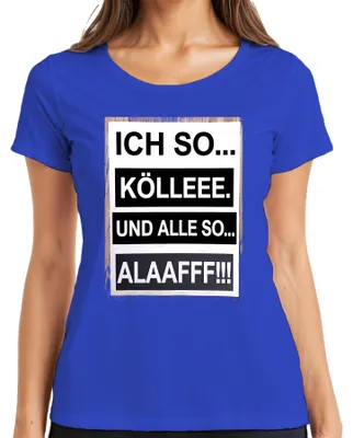 Produktbild von Ich so Kölle und alle so Alaaf Karneval Köln Jeck Fasching Kölsch Damen T-Shirt, Blau, XL