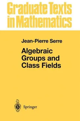 Obrázek produktu pro Algebraic Groups and Class Fields