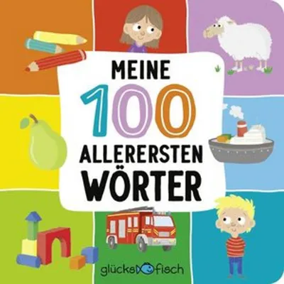Image de Glücksfisch: Meine 100 allerersten Wörter: ab 1 Jahr | Buntes Bildwörterbuch mit den ersten und wichtigsten Begriffen
