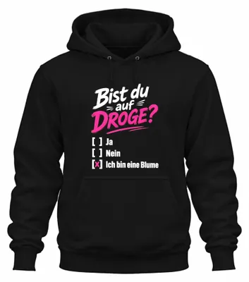 Produktbild von Bist du auf DROGE? Ich bin eine Blume Statement Sarkasmus Hoodie Kapuzenpullover, Schwarz, S