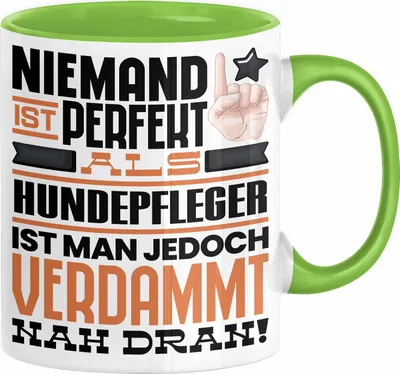 Produktbild von Hundepfleger Geschenk Tasse Lustige Geschenkidee für Hundepfleger Geburtstag Kaffee-Becher Niemand Ist Perfekt Aber Als Hundepfleger Ist Man Nah Dran (Grün)