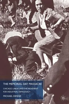 Obrázok produktu pre Memorial Day Massacre and the Movement for Industrial Democracy
