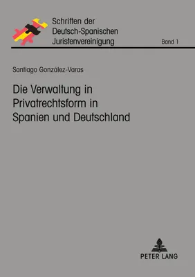 Produktbild von Die Verwaltung in Privatrechtsform in Spanien und Deutschland