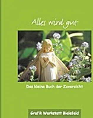 Produktbild von Alles wird gut: Das kleine Buch der Zuversicht