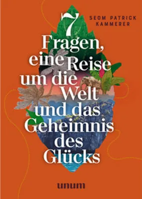 Produktbild von 7 Fragen, eine Reise um die Welt und das Geheimnis des Glücks
