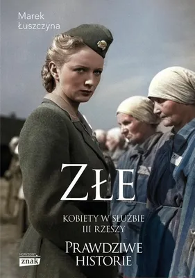 Immagine prodotto di Złe. Kobiety w służbie III Rzeszy - Reportaż o zbrodniach