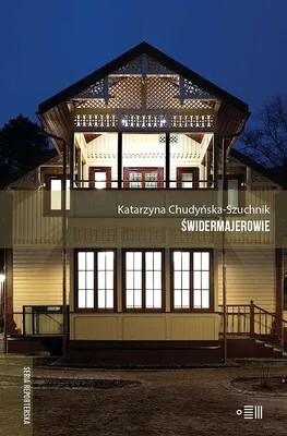 Zdjęcie produktu dla Świdermajerowie Katarzyny Chudyńskiej-Szuchnik - opowieść o architekturze uzdrowiskowej