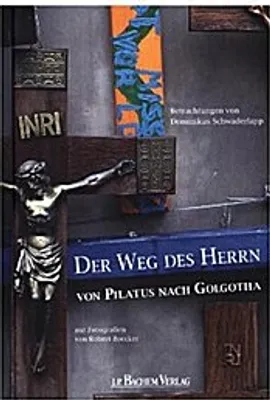 Obrázok produktu pre Schwaderlapp, D: Weg des Herrn von Pilatus nach Golgatha