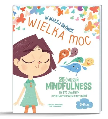 Obrázek produktu pro W małej główce WIELKA MOC. 25 ćwiczeń Mindfulness dla uważności i spokoju