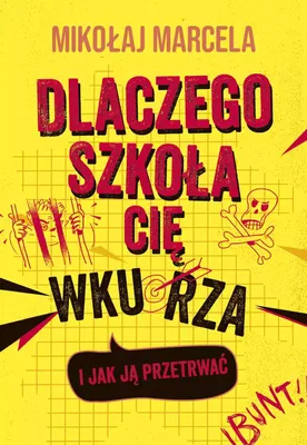 Zdjęcie produktu dla Dlaczego szkoła cię wkurza i jak ją przetrwać