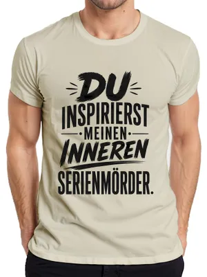 Produktbild von Du inspirierst meinen inneren Serienmörder Statement Sarkasmus Herren T-Shirt, Natur, XL