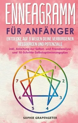 Obrázek produktu pro Enneagramm für Anfänger: Entdecke auf 9 Wegen deine verborgenen Ressourcen und Potenziale | inkl. Anleitung zur Selbst- und Fremdanalyse und 10-Schritte-Selbstoptimierungsplan