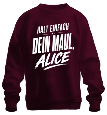 Produktbild von Halt einfach dein Maul Alice Lustig Statement Sarkasmus Gag Sweatshirt Pullover, Burgundy, S