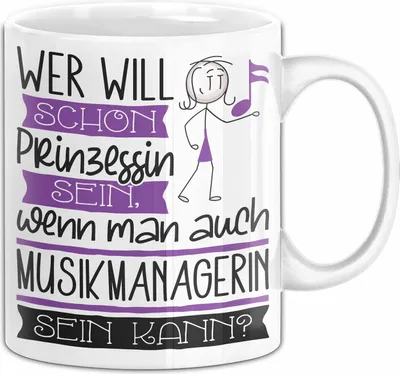 Produktbild von Musikmanagerin Tasse Geschenk Spruch Wer Will Schon Prinzessin Sein Wenn Man Auch Musikmanagerin Sein Kann (Weiß)