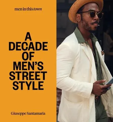 Produktbild von Männer in dieser Stadt: Ein Jahrzehnt des männlichen Streetstyle