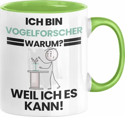 Produktbild von Vogelforscher Geschenk Tasse Lustiger Spruch Ich Bin Vogelforscher Warum Weil Ich Es Kann Geschenkidee Bester Vogelforscher Geburtstag Kaffee-Becher (Grün)
