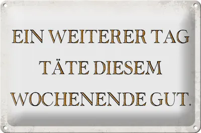 Produktbild von Blechschild Spruch 30x20cm weiterer Tag täte Wochenende gut