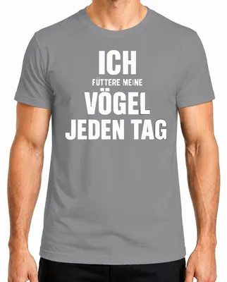 Produktbild von Ich Füttere Meine Vögel Jeden Tag Lustiger Spruch Sarkasmus Herren T-Shirt, Grau, XL