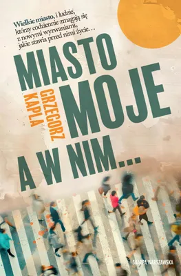 Obrázok produktu pre Miasto moje, a w nim…