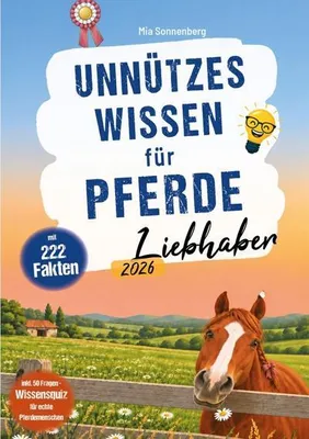 Zdjęcie produktu dla Unnützes Wissen für Pferdeliebhaber - 222 kuriose, lustige & spannende Fakten + 50-Fragen Pferde Quiz
